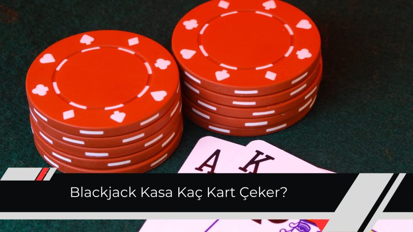Blackjack Kasa Kaç Kart Çeker