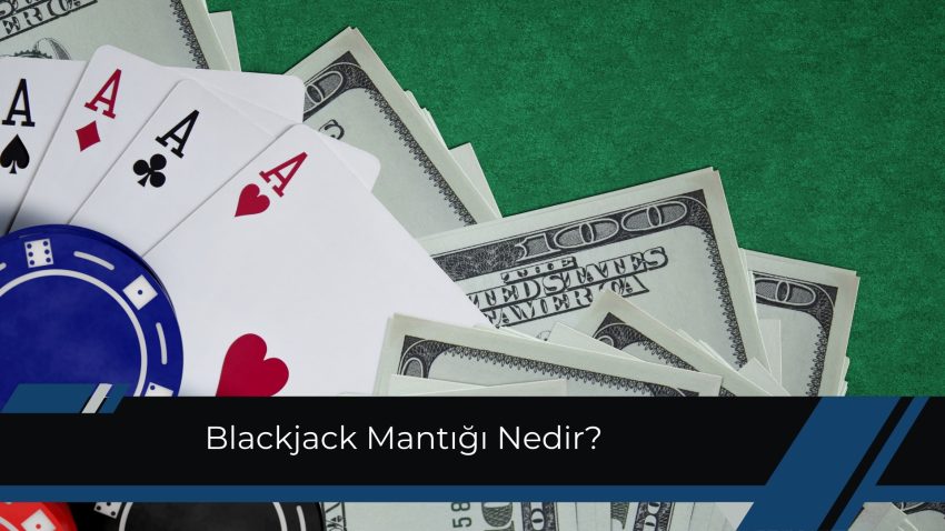 Blackjack Mantığı Nedir